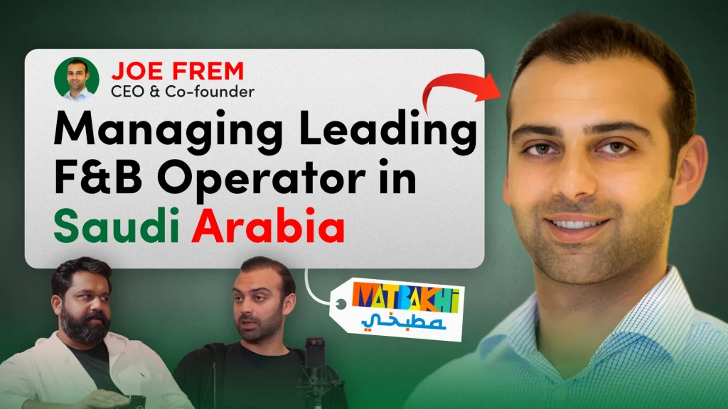 Disrupting Saudi's F&B With Matbakhi's Founder Joe Frem
